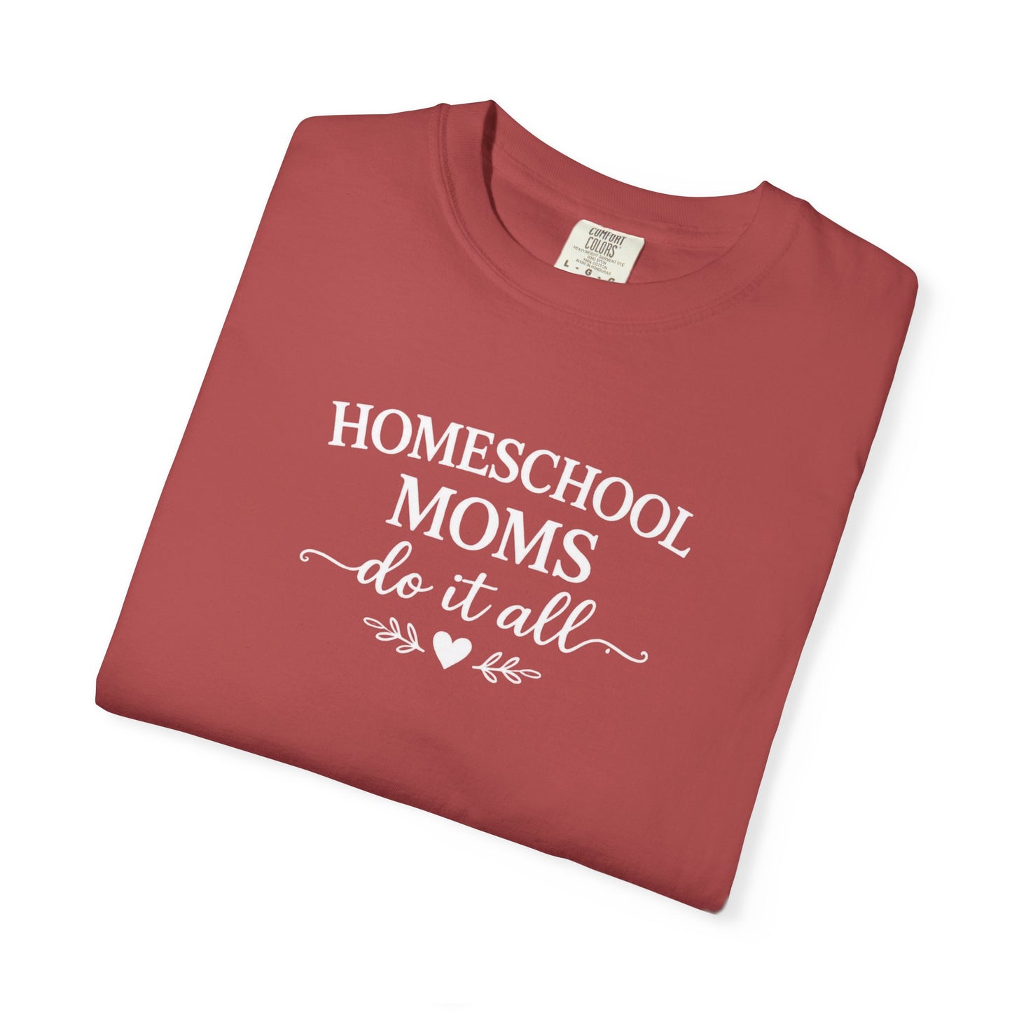 Homeschool Moms Do It All T-Shirt | Homeschooling Mom Tee