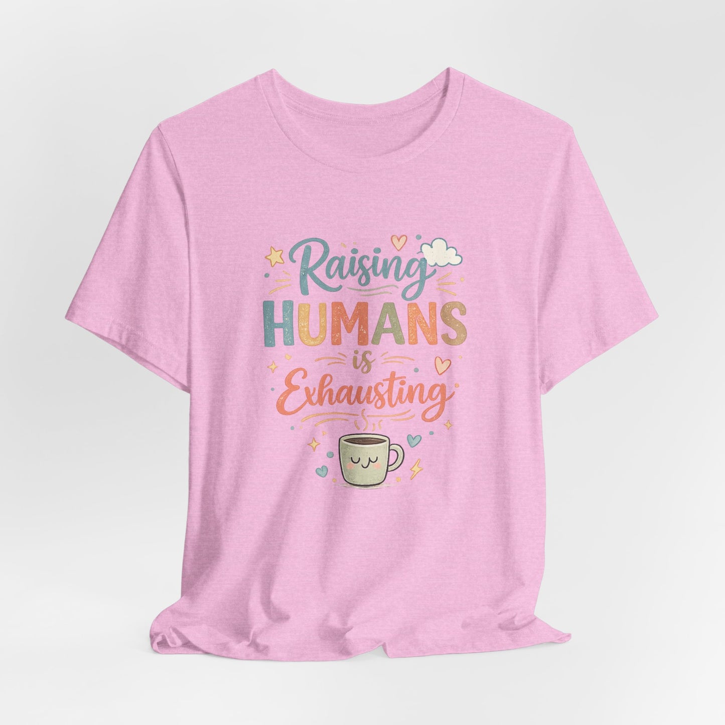 Raising Humans Is Exhausting T-Shirt – Funny Mom Dad Parenting Tee