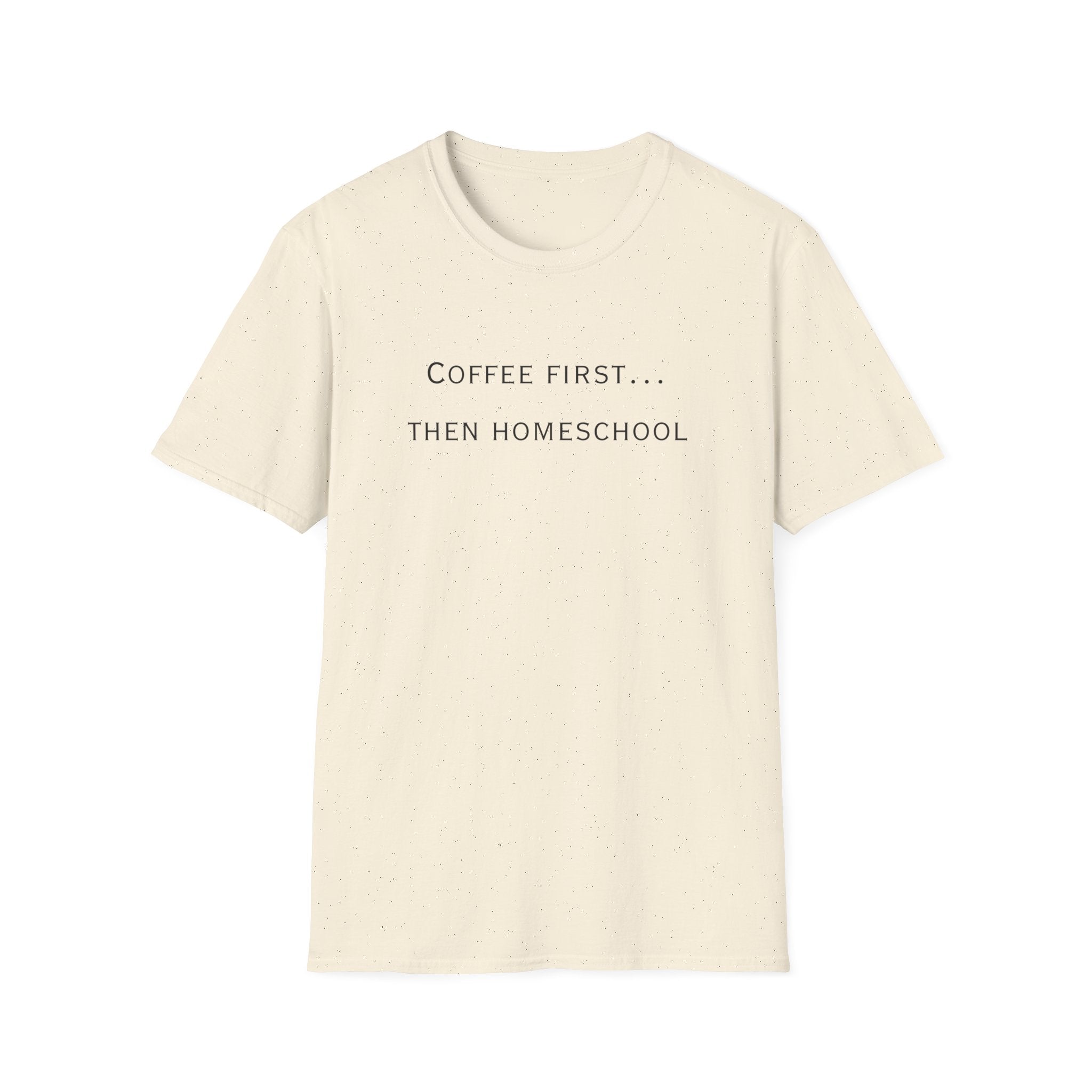 Homeschool Mom Coffee Tee — "Need Coffee Before Any Work"