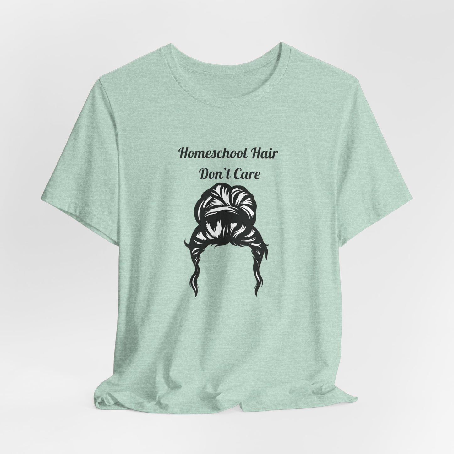 Homeschool Hair Don't Care Tee | Messy Bun Mom Shirt