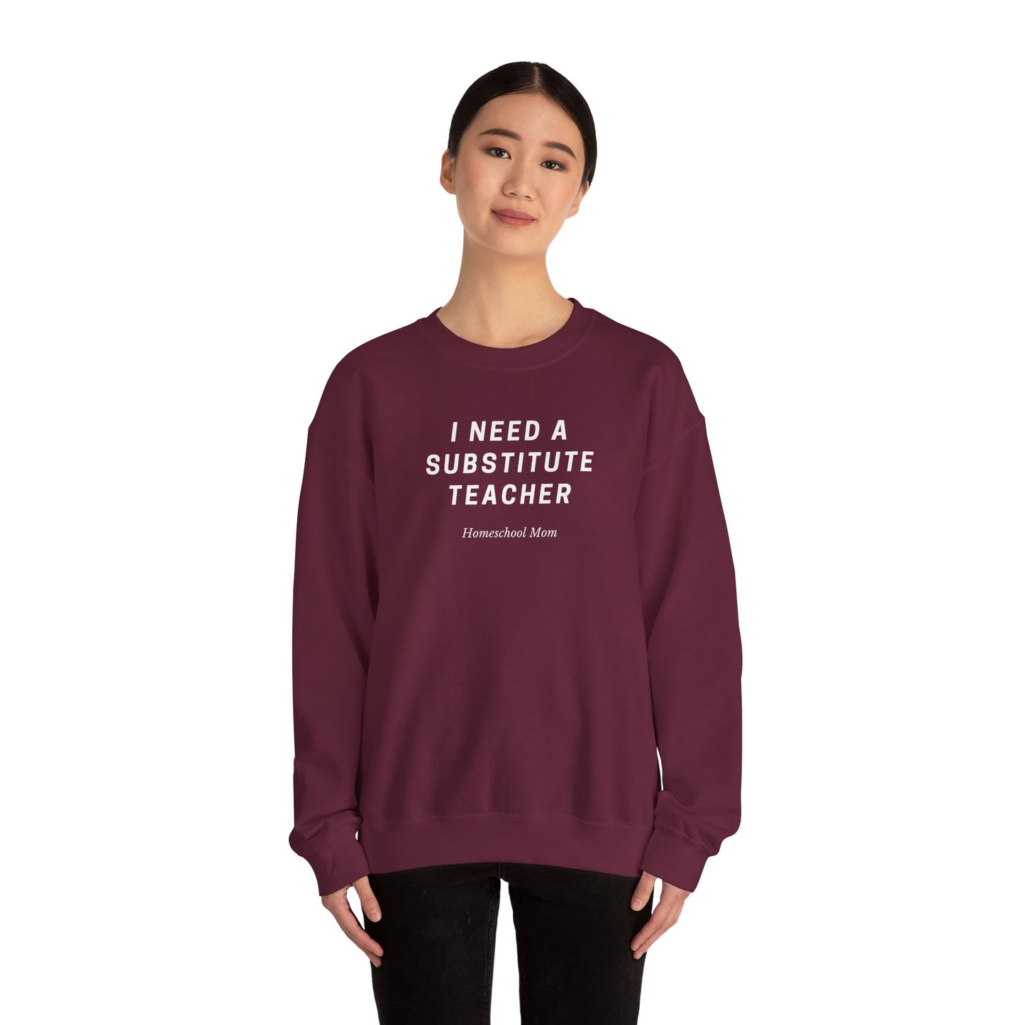 Substitute Teacher Crewneck Sweatshirt — I Need a Substitute Teacher Design