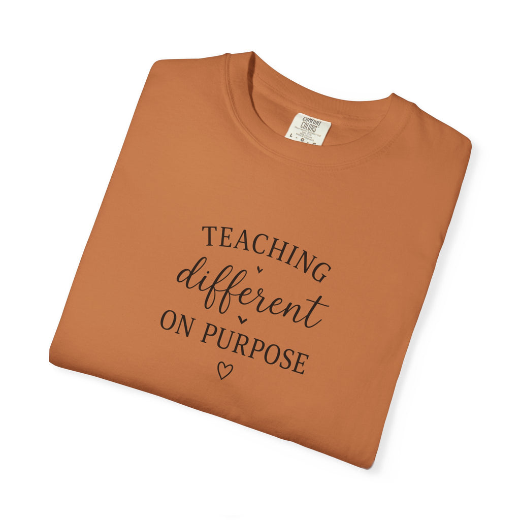 Teacher T-Shirt — “Teaching Different On Purpose” Garment-Dyed Tee