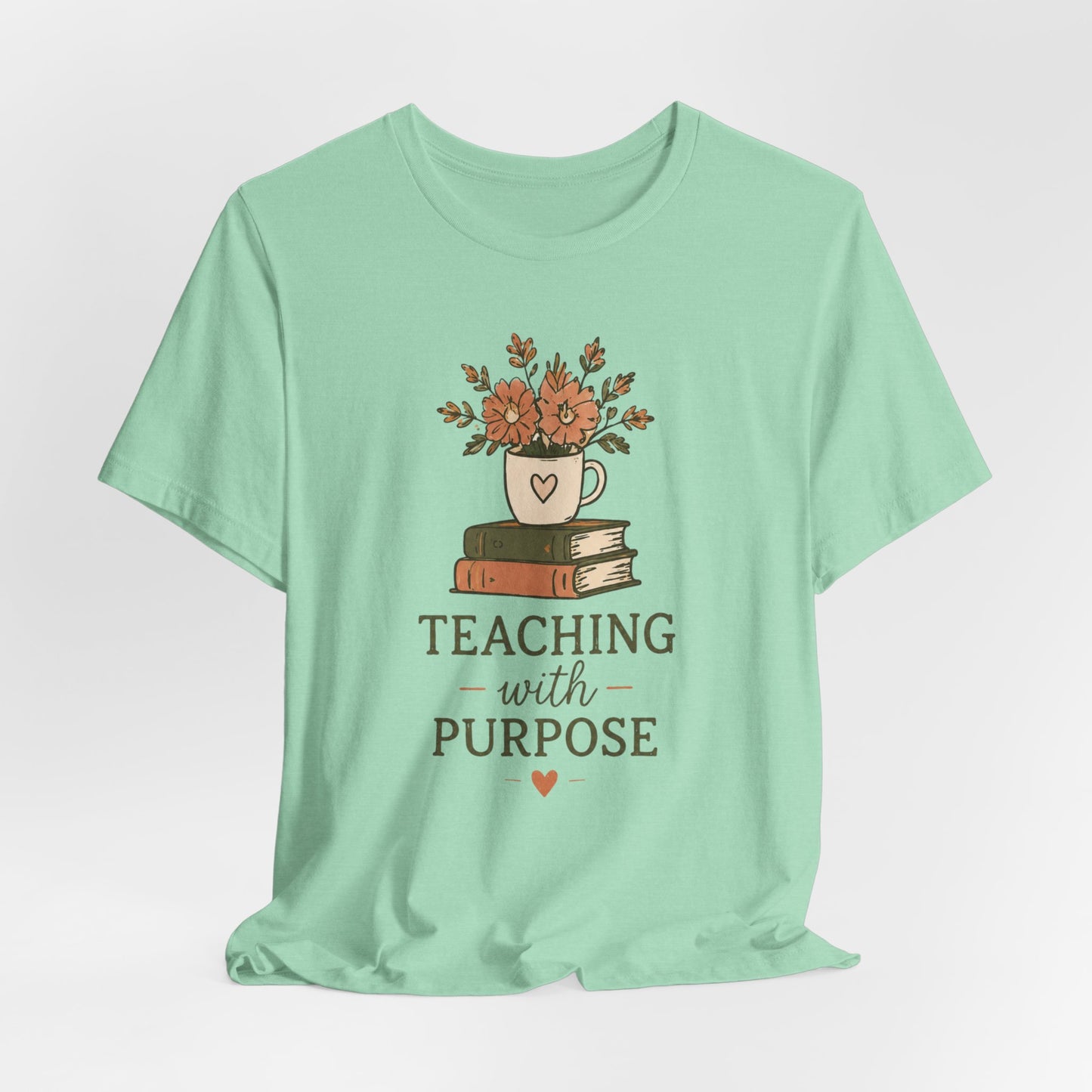 Teaching With Purpose Tee — Floral Teacher Appreciation T‑Shirt