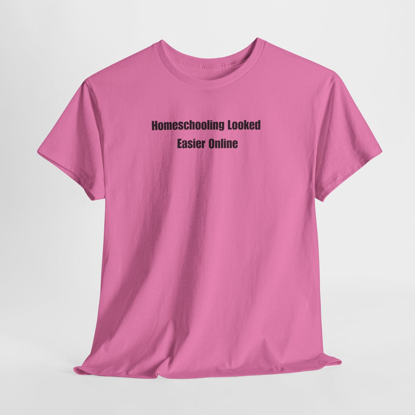 Homeschooling Looked Easier Online T-Shirt | Funny Homeschool Mom Tee