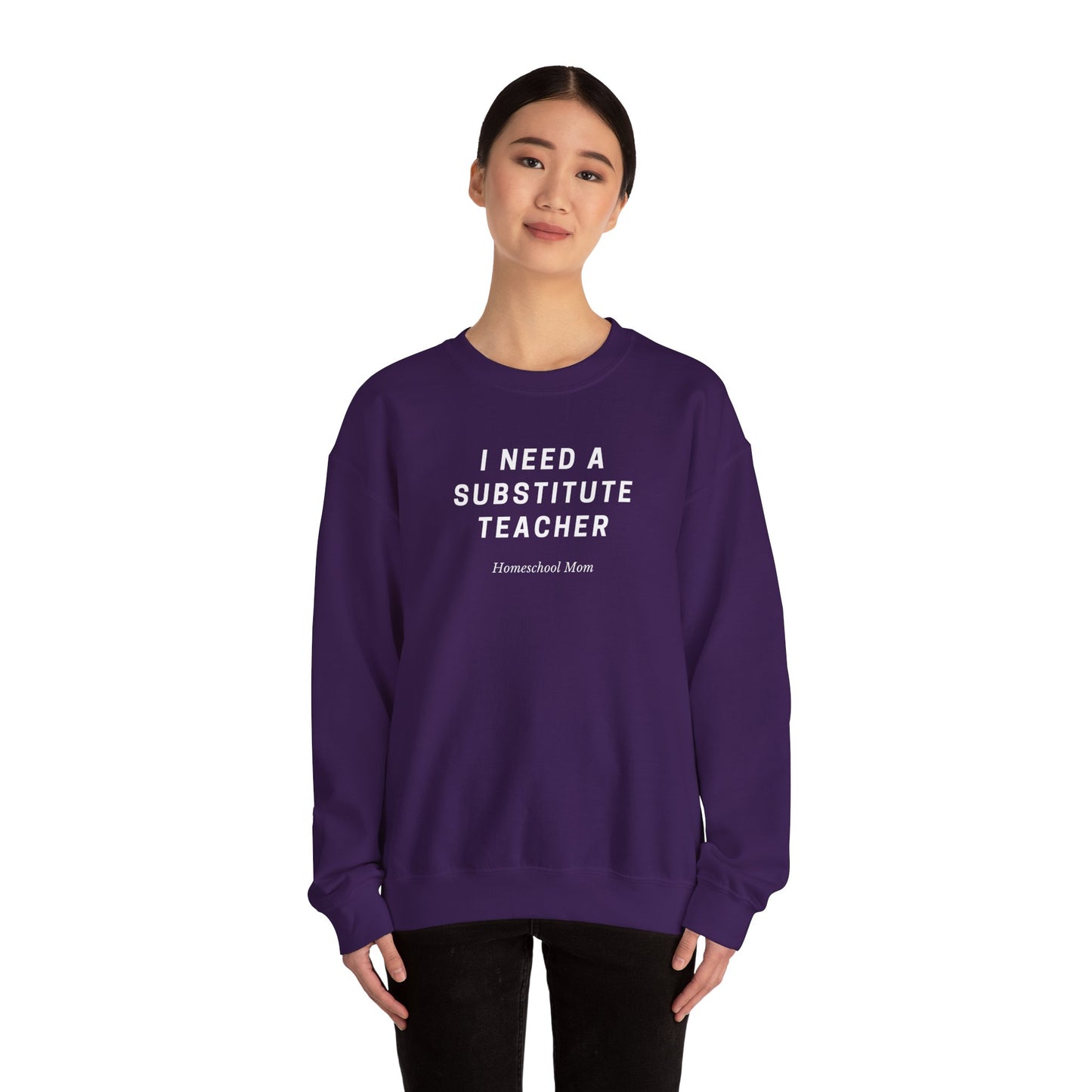 Substitute Teacher Crewneck Sweatshirt — I Need a Substitute Teacher Design