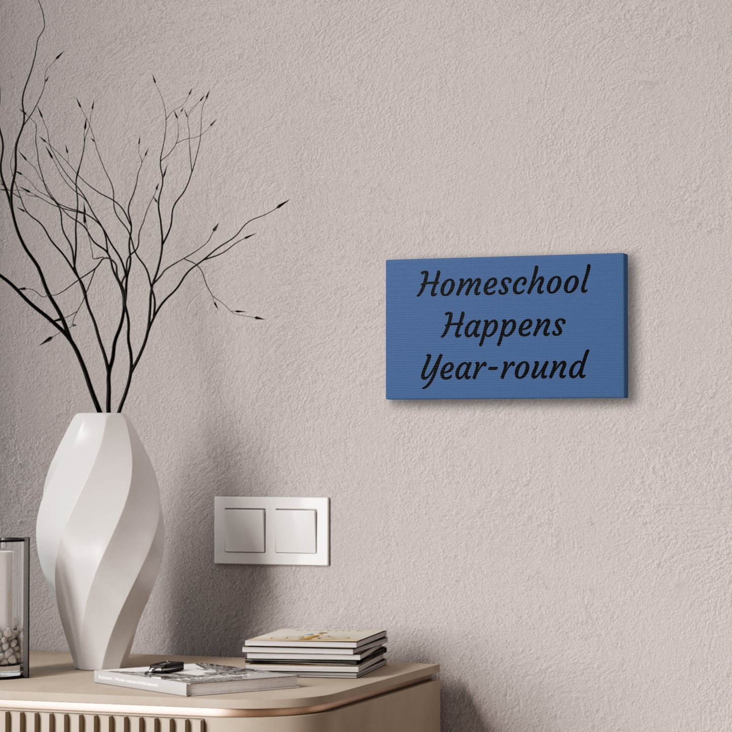 Homeschool Happens Year-round Canvas | Stretched Wall Art, Blue Script