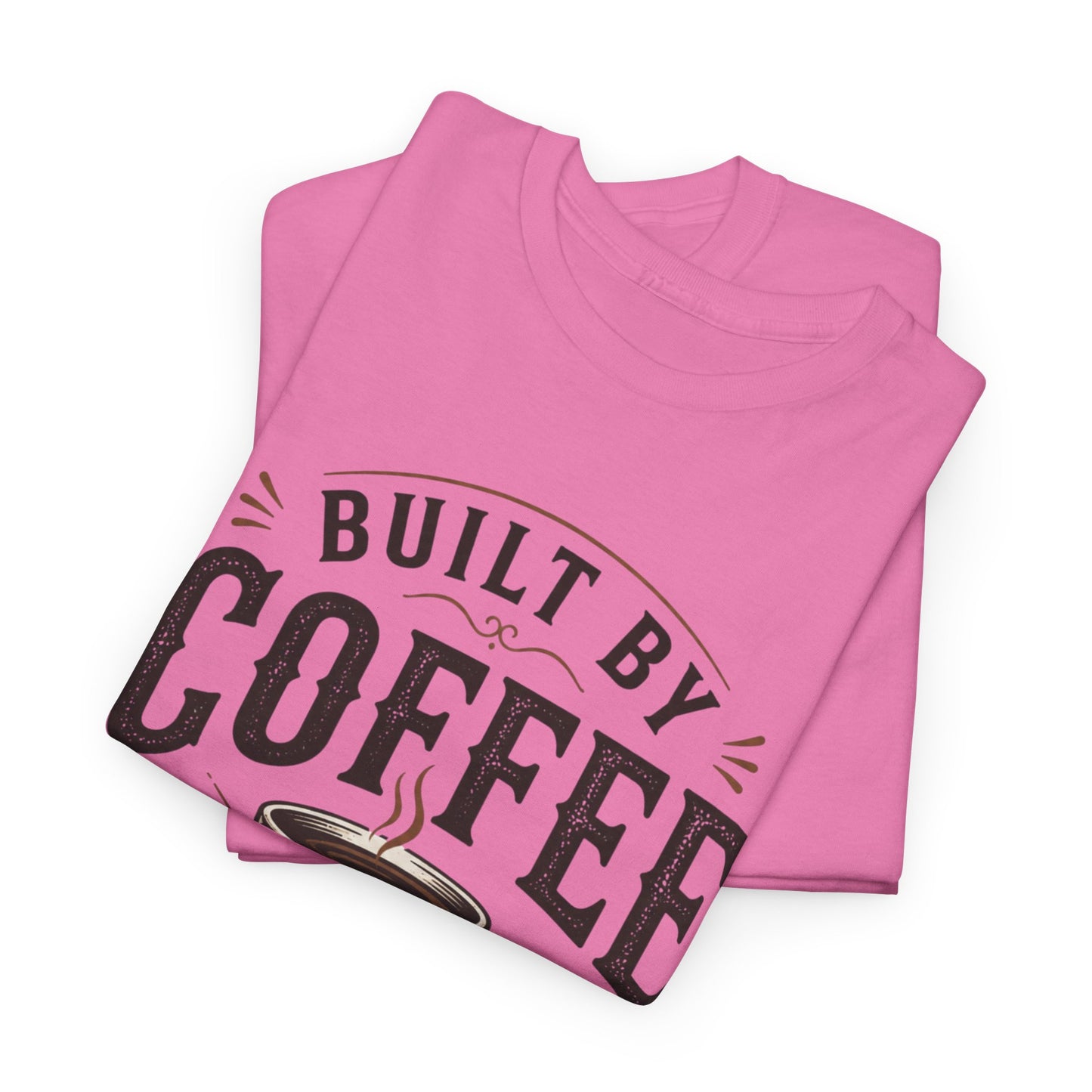 Built by Coffee and Patience T-Shirt | Coffee Lover Tee, Funny Coffee Quote