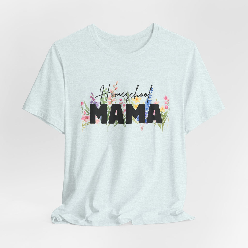 Homeschool Mama Shirt, Homeschool Mom Floral Tee, Wildflower Homeschool Shirt, Homeschooling Mom Gift, Mama Teacher Shirt, Co-op Mom Tee