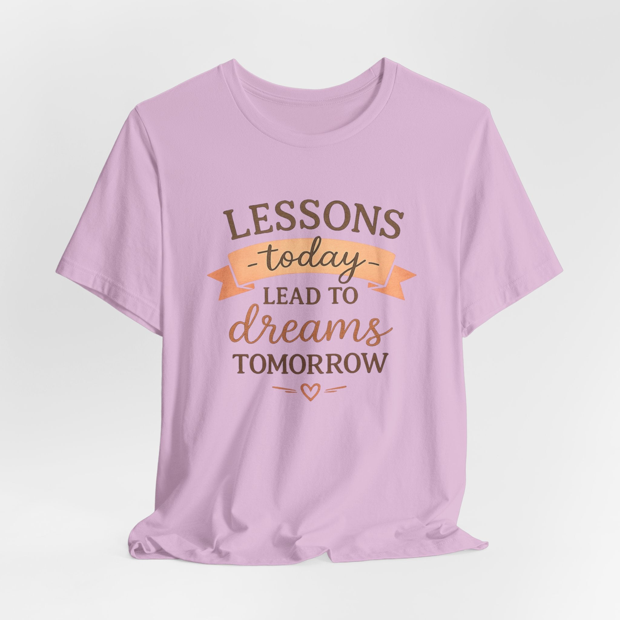 Lessons Today Lead to Dreams Tomorrow tee | Inspirational Teacher Quote shirt