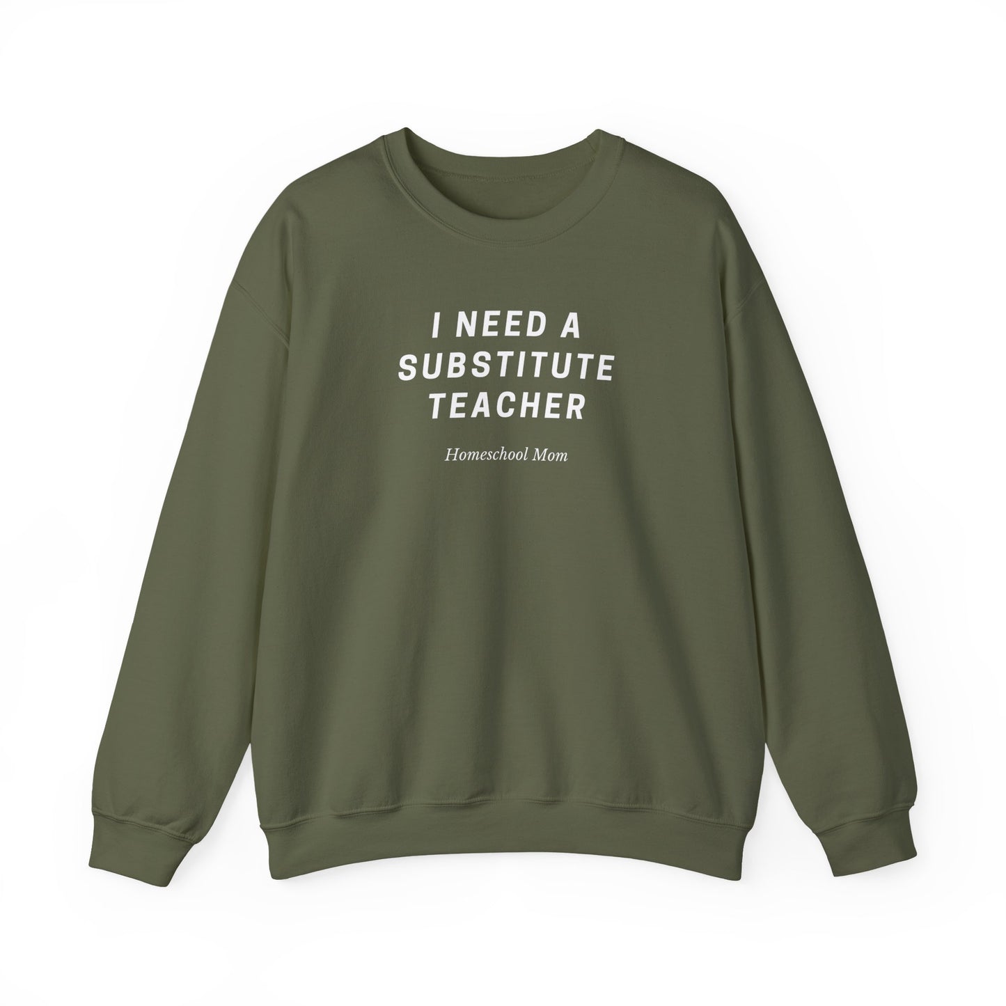 Substitute Teacher Crewneck Sweatshirt — I Need a Substitute Teacher Design