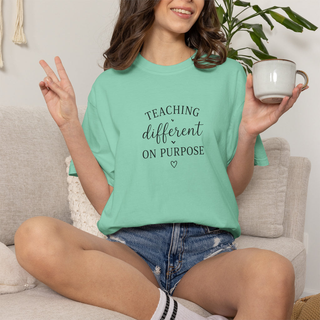 Teacher T-Shirt — “Teaching Different On Purpose” Garment-Dyed Tee
