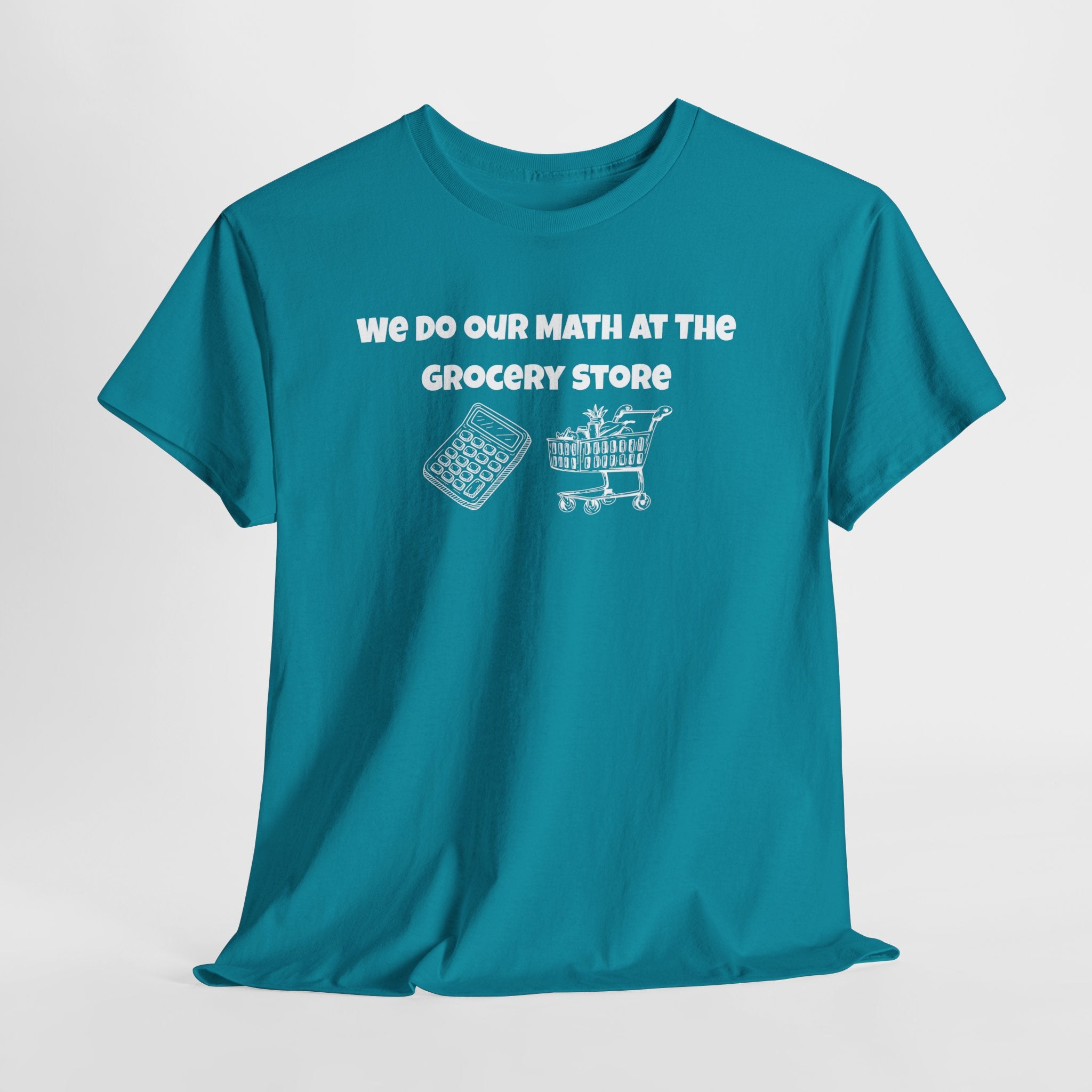 We Do Our Math At The Grocery Store T-Shirt | Funny Grocery Math Tee