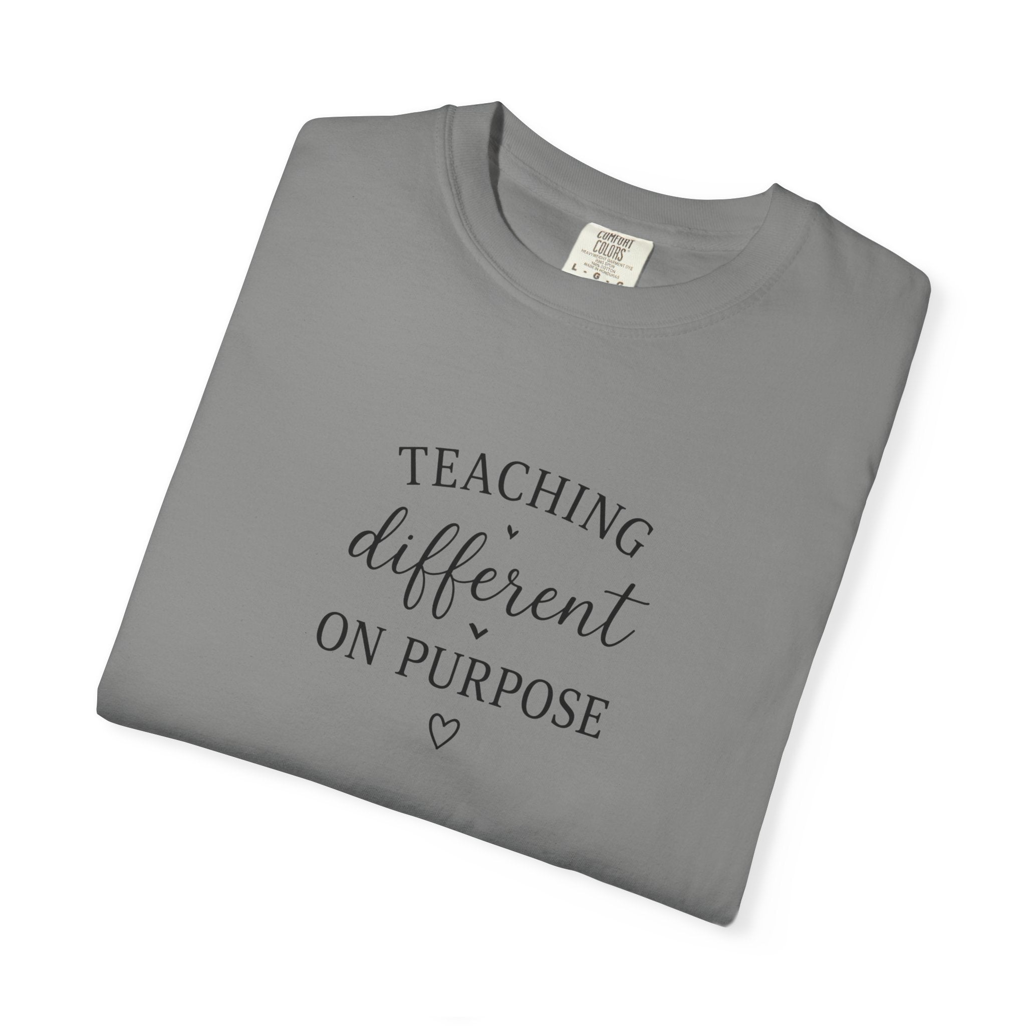 Teacher T-Shirt — “Teaching Different On Purpose” Garment-Dyed Tee