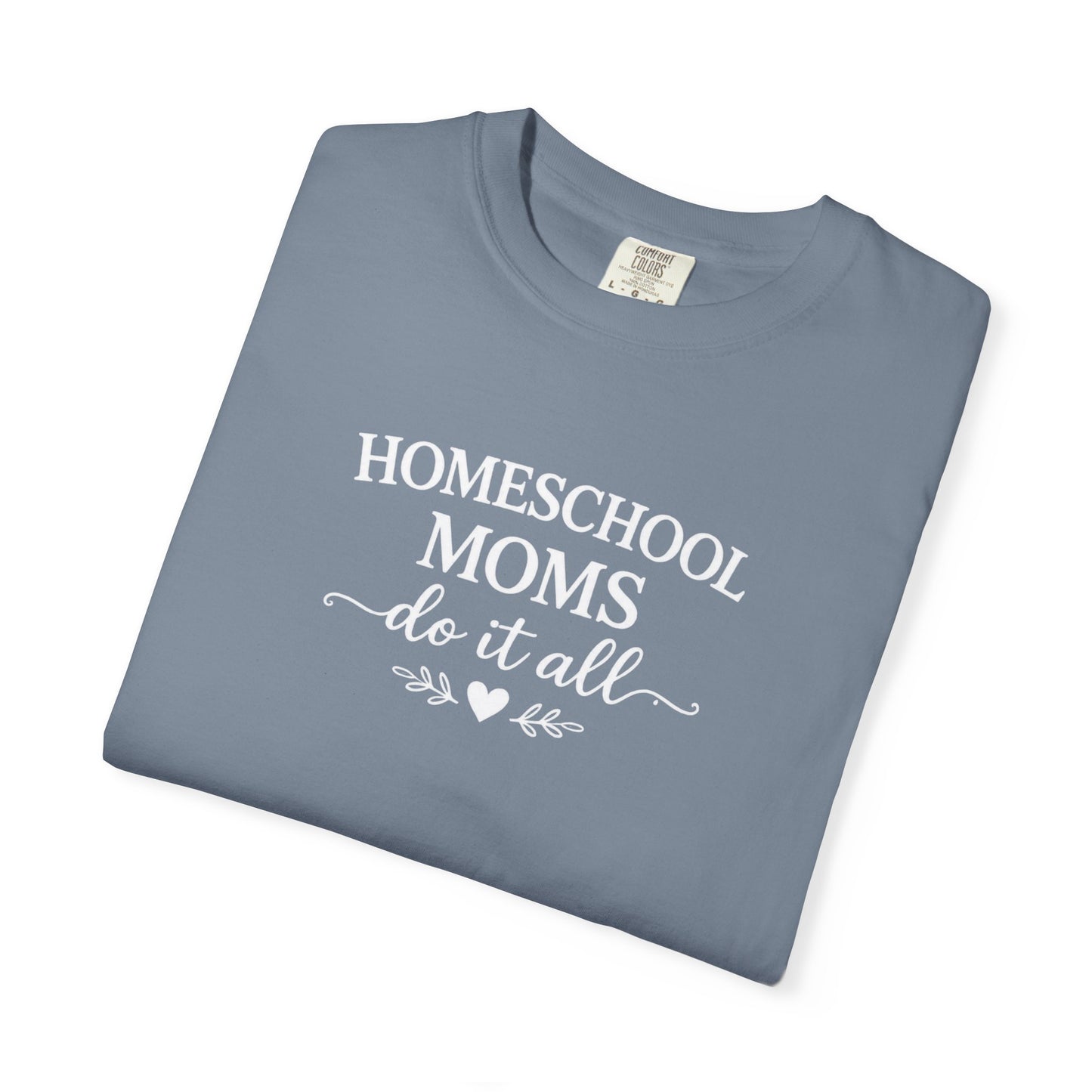 Homeschool Moms Do It All T-Shirt | Homeschooling Mom Tee