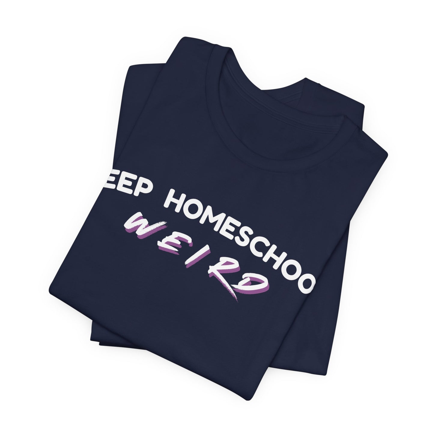 Keep Homeschool Weird T-Shirt | Homeschooling Pride Tee