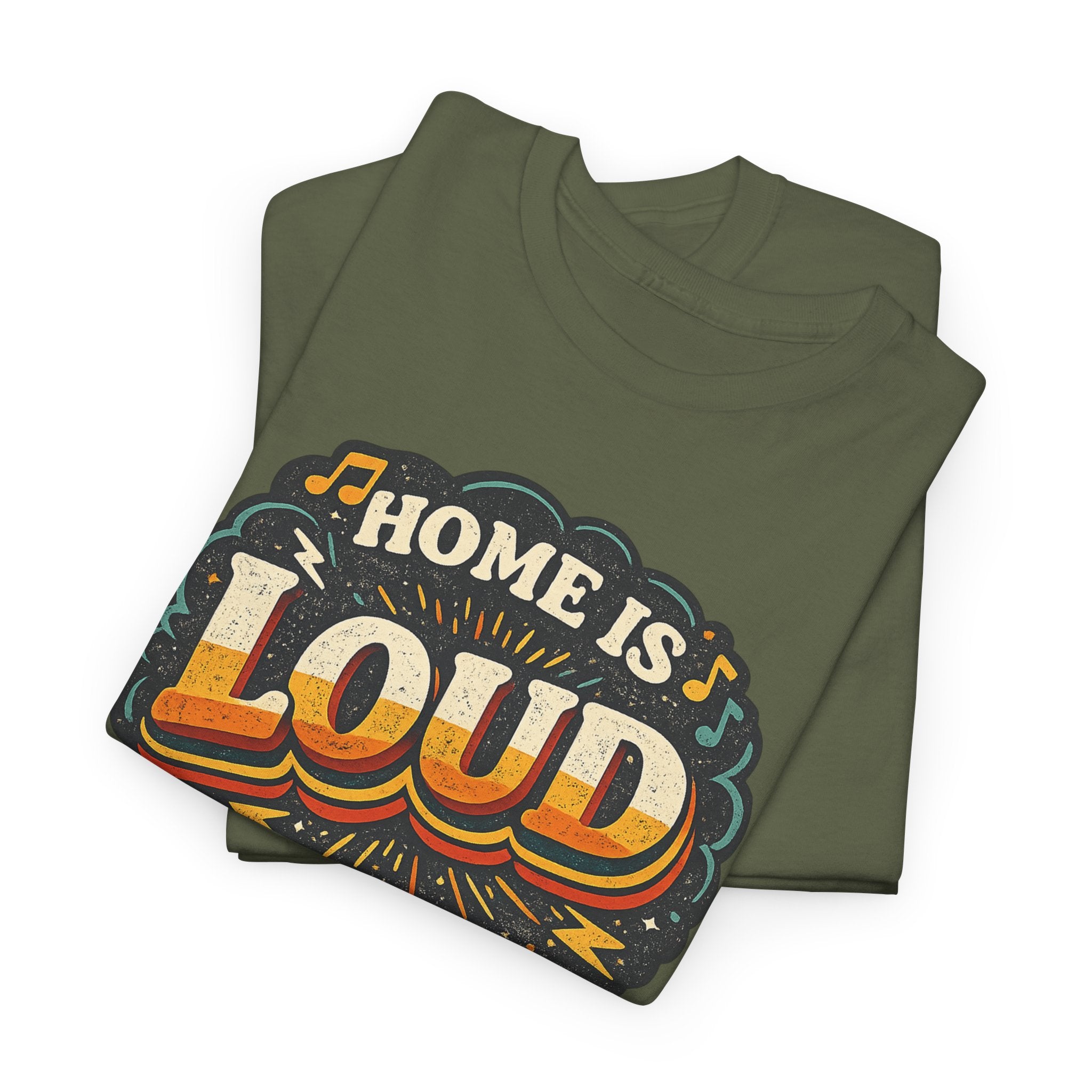 Home Is Loud T-Shirt — Funny Chaotic Household Shirt