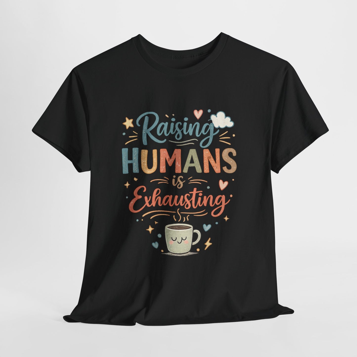 Raising Humans Is Exhausting T-Shirt — Funny Parenthood Tee for Tired Parents