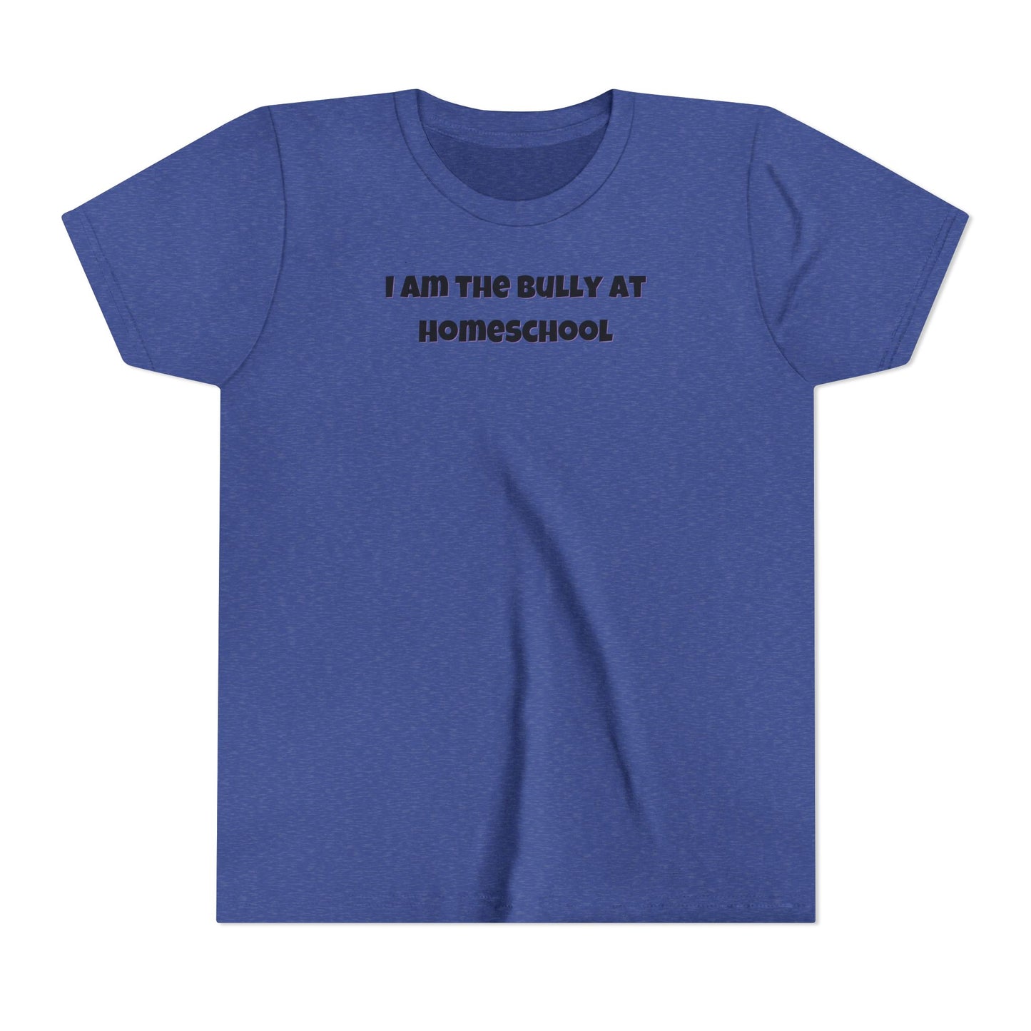 I Am the Bully at Homeschool Youth Short Sleeve Tee | Funny Kids Homeschool Shirt