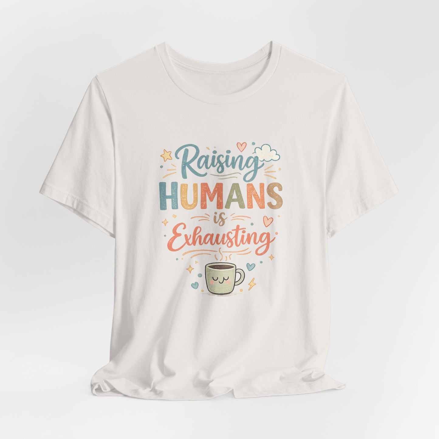 Raising Humans Is Exhausting T-Shirt – Funny Mom Dad Parenting Tee