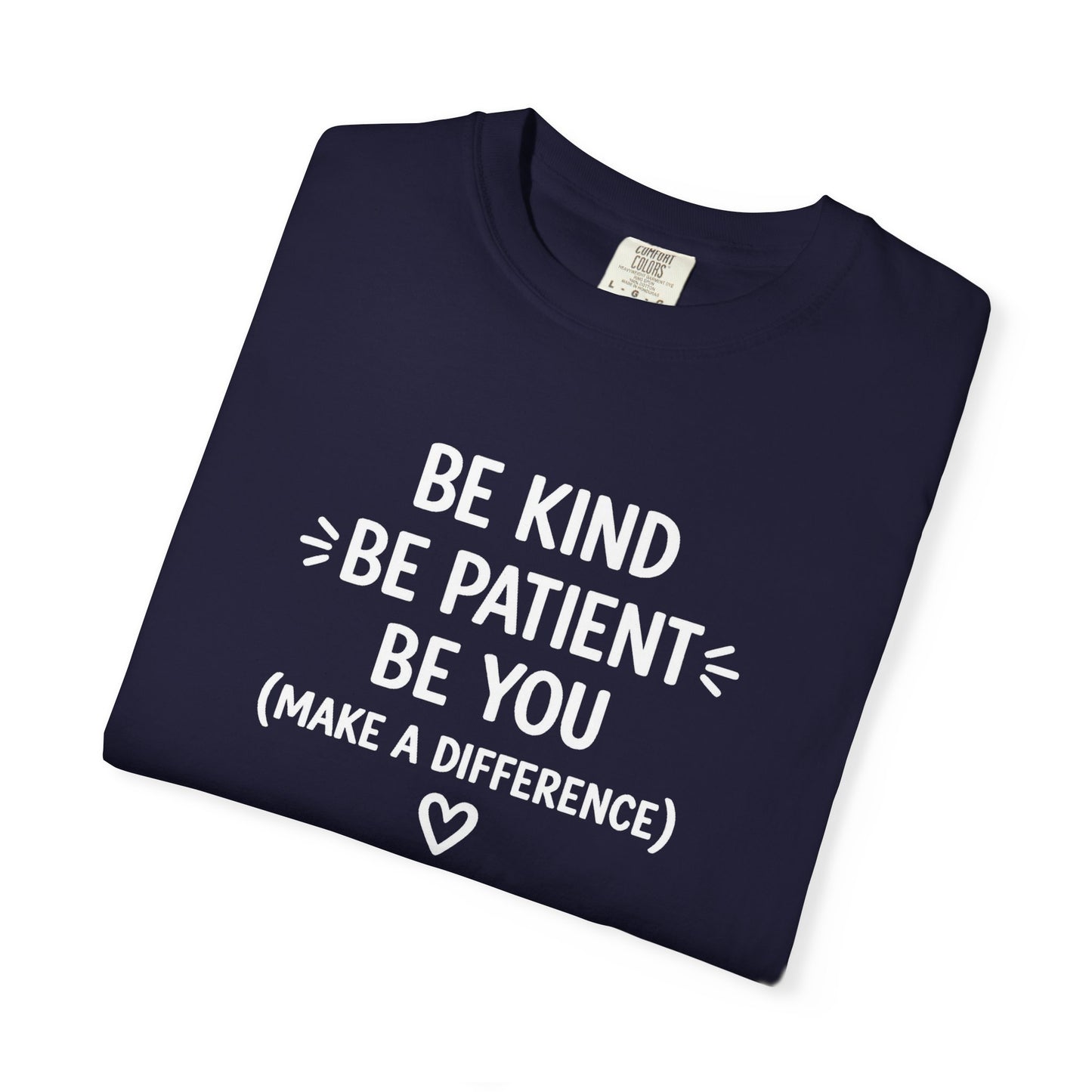 Be Kind Be Patient Be You Shirt, Teacher Appreciation Gift, Homeschool Mom Tee, Comfort Colors 1717, Kindergarten Teacher Shirt