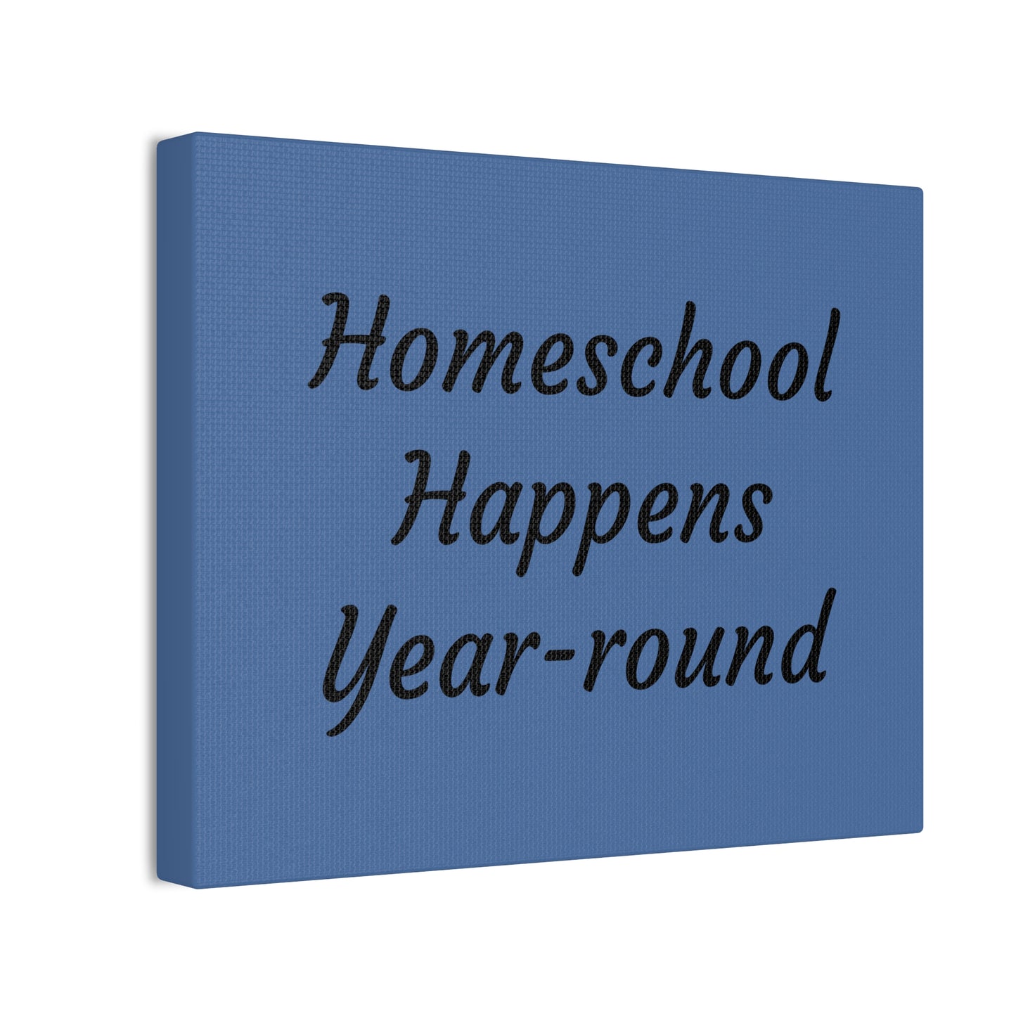 Homeschool Happens Year-round Canvas | Stretched Wall Art, Blue Script