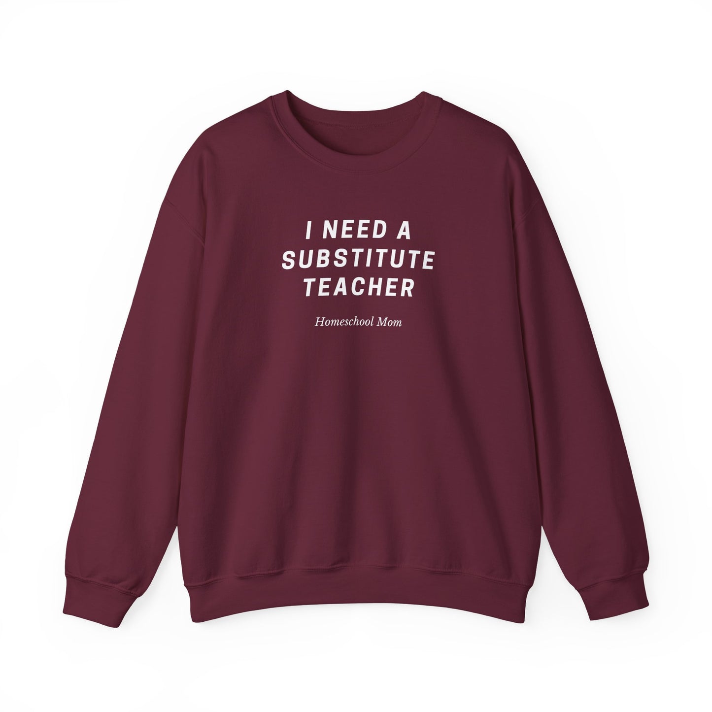 Substitute Teacher Crewneck Sweatshirt — I Need a Substitute Teacher Design