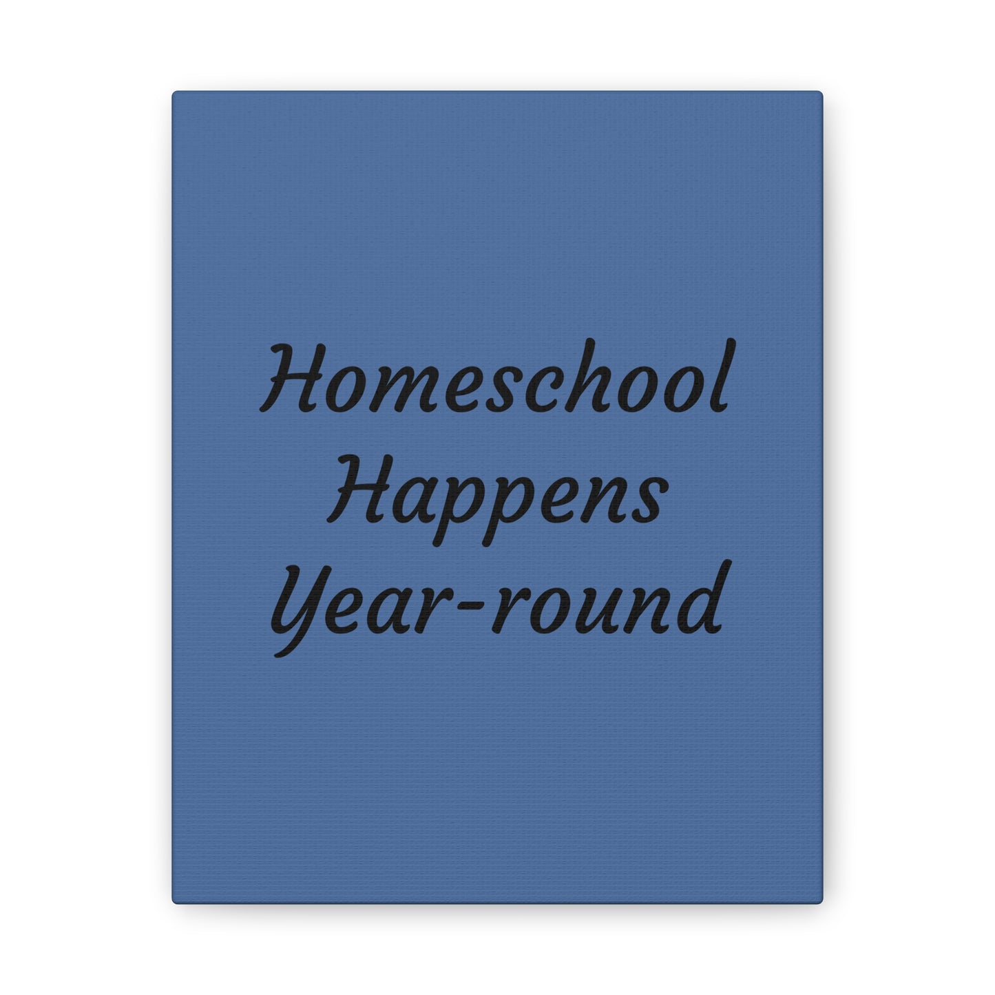 Homeschool Happens Year-round Canvas | Stretched Wall Art, Blue Script