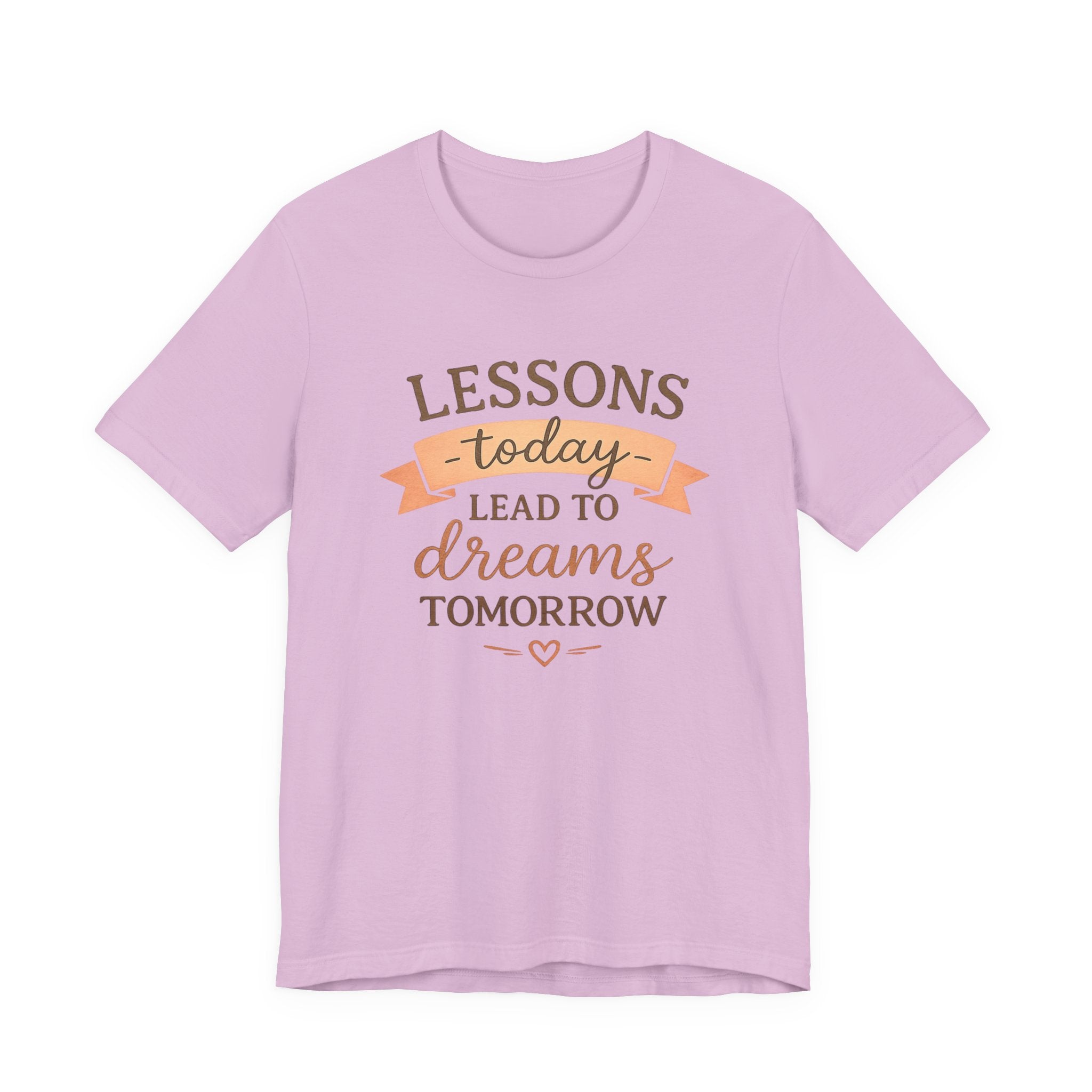 Lessons Today Lead to Dreams Tomorrow tee | Inspirational Teacher Quote shirt