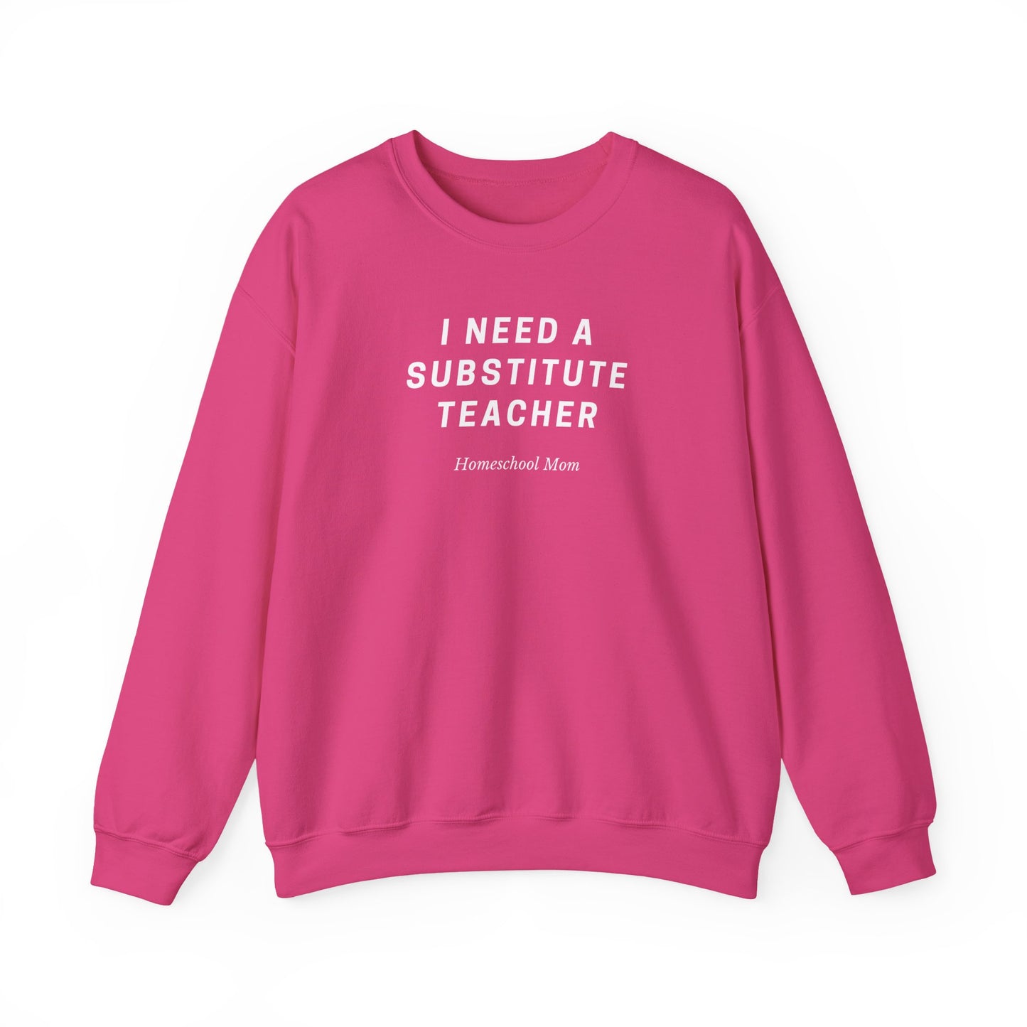 Substitute Teacher Crewneck Sweatshirt — I Need a Substitute Teacher Design