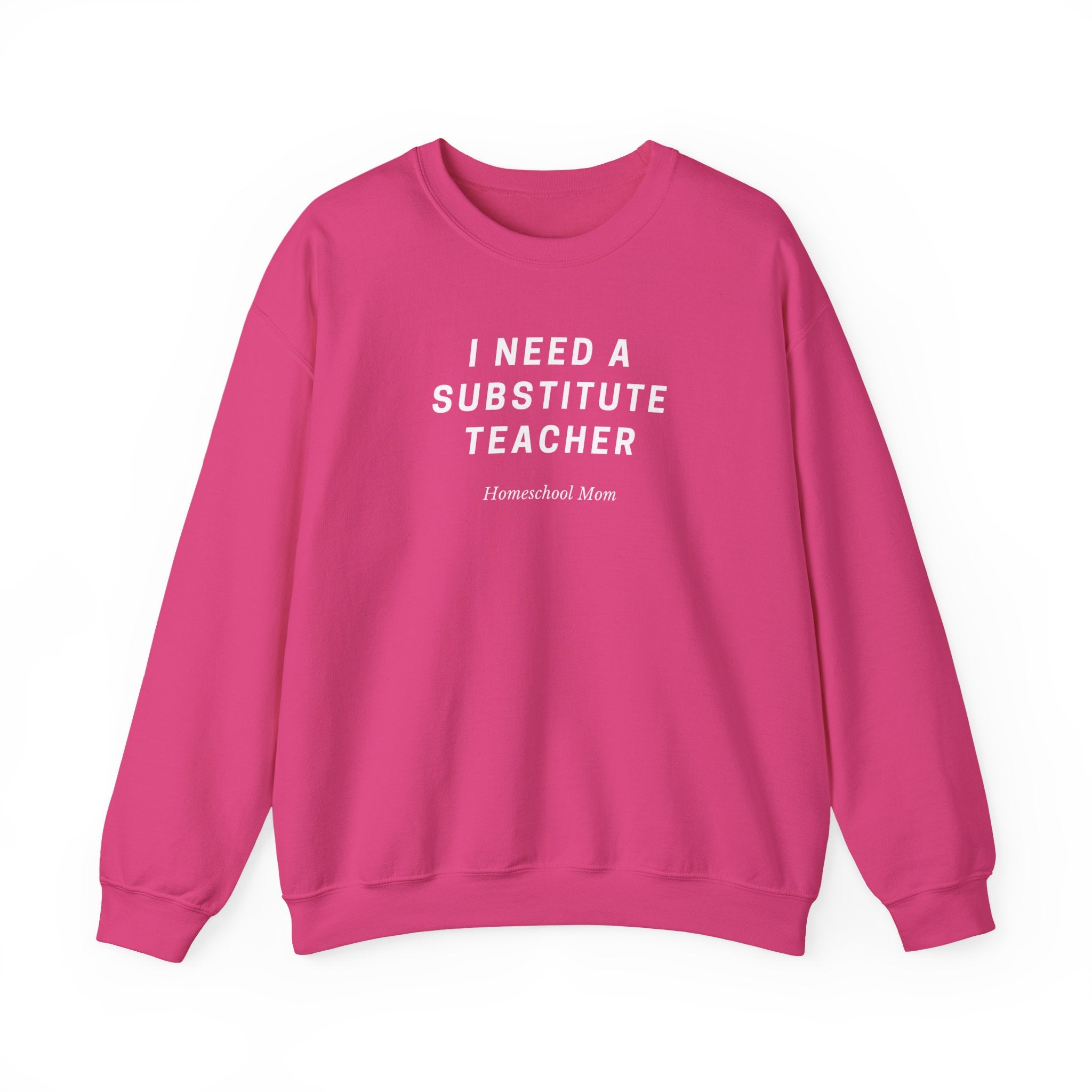 Substitute Teacher Crewneck Sweatshirt — I Need a Substitute Teacher Design