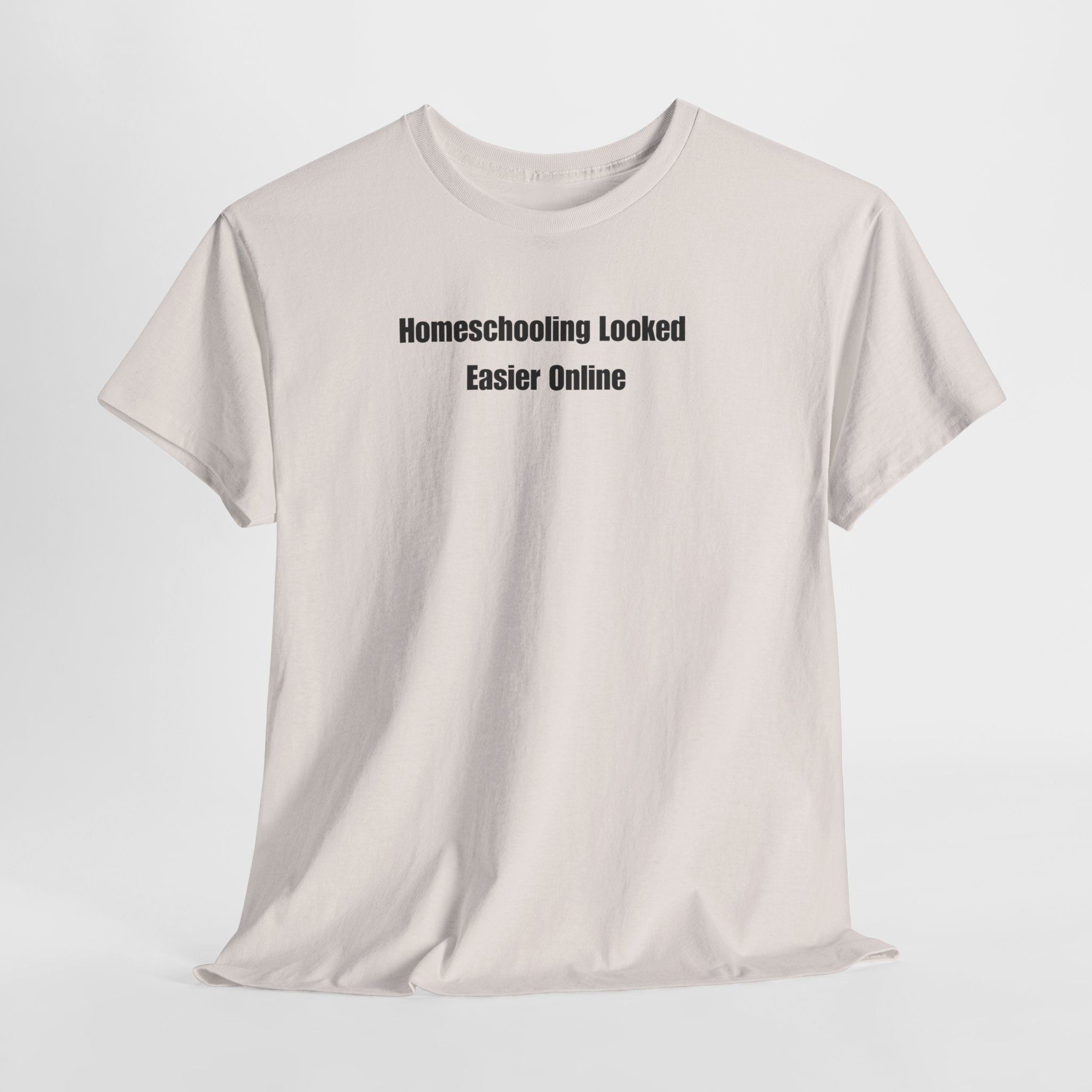 Homeschooling Looked Easier Online T-Shirt | Funny Homeschool Mom Tee