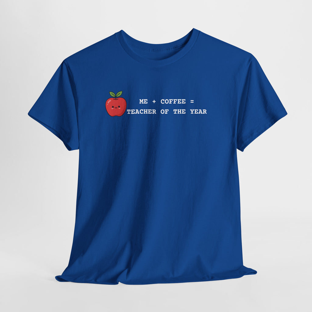 Teacher of the Year Coffee T-Shirt — Me + Coffee = Teacher of the Year