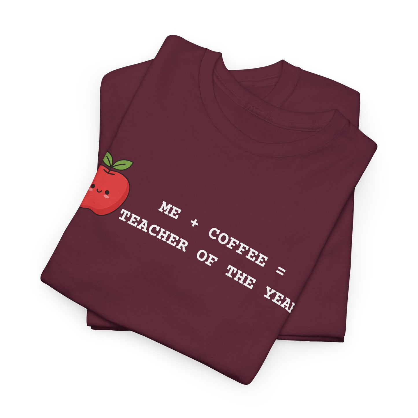 Teacher of the Year Coffee T-Shirt — Me + Coffee = Teacher of the Year
