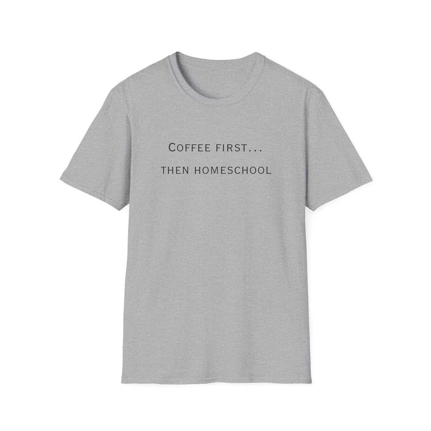 Homeschool Mom Coffee Tee — "Need Coffee Before Any Work"