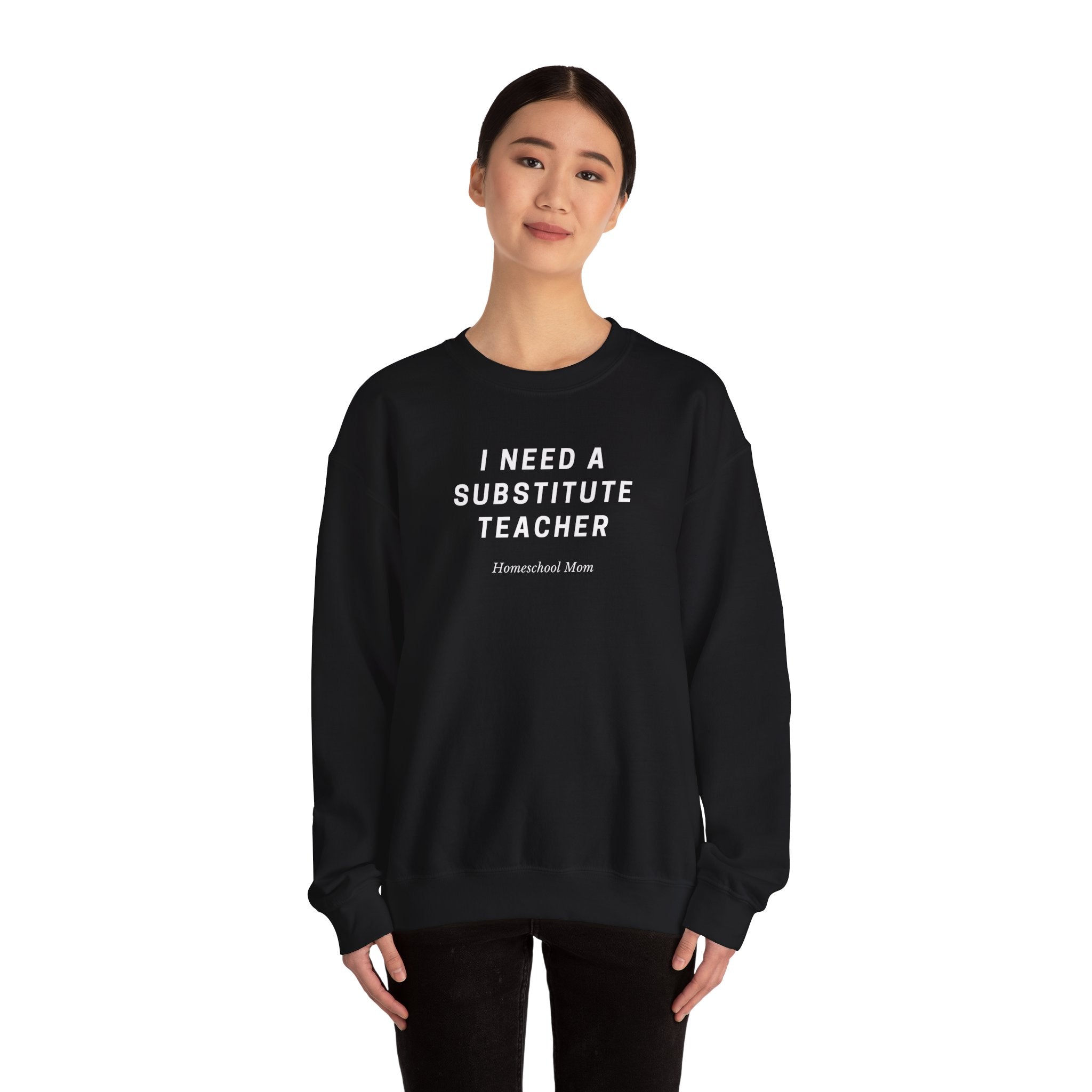 Substitute Teacher Crewneck Sweatshirt — I Need a Substitute Teacher Design