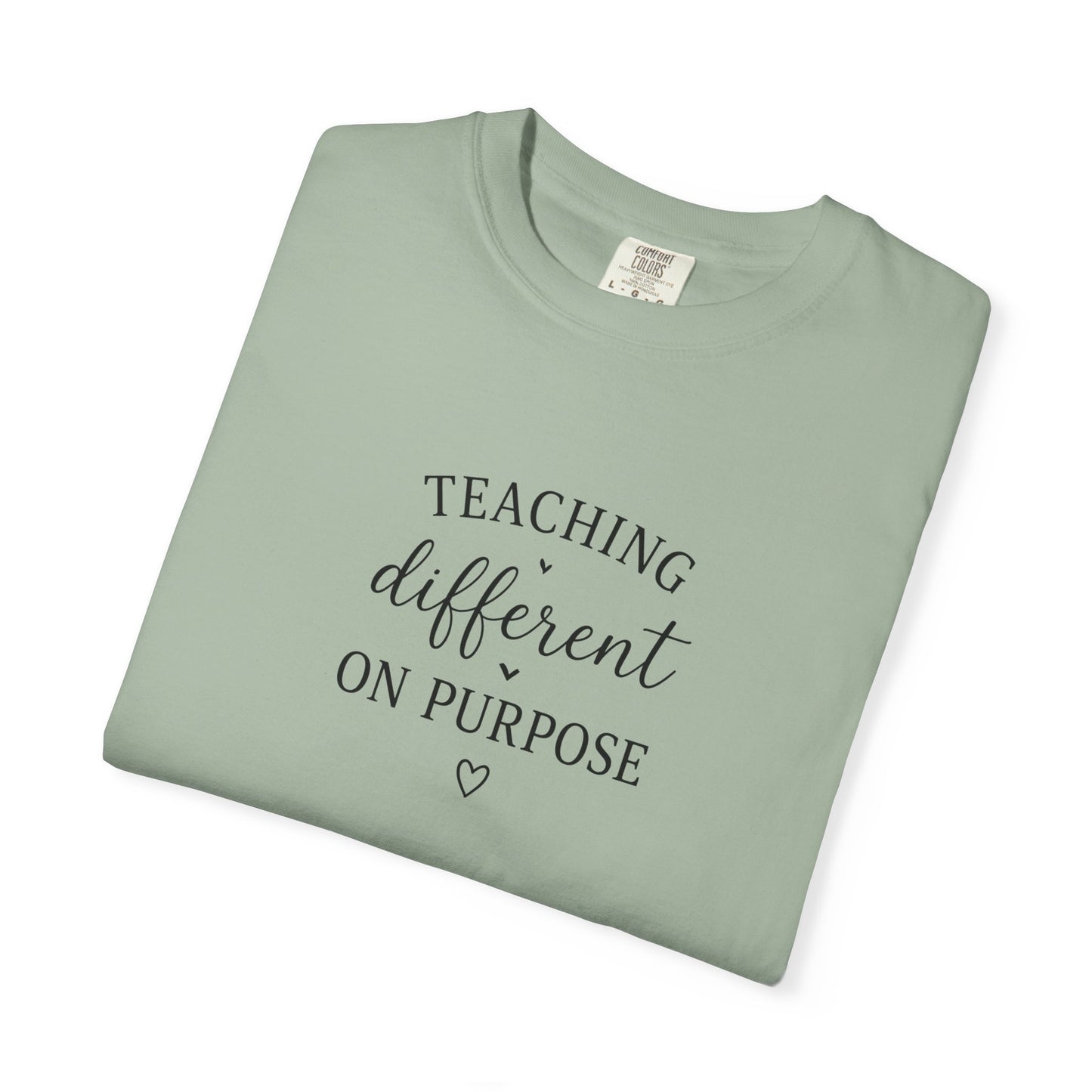 Teacher T-Shirt — “Teaching Different On Purpose” Garment-Dyed Tee
