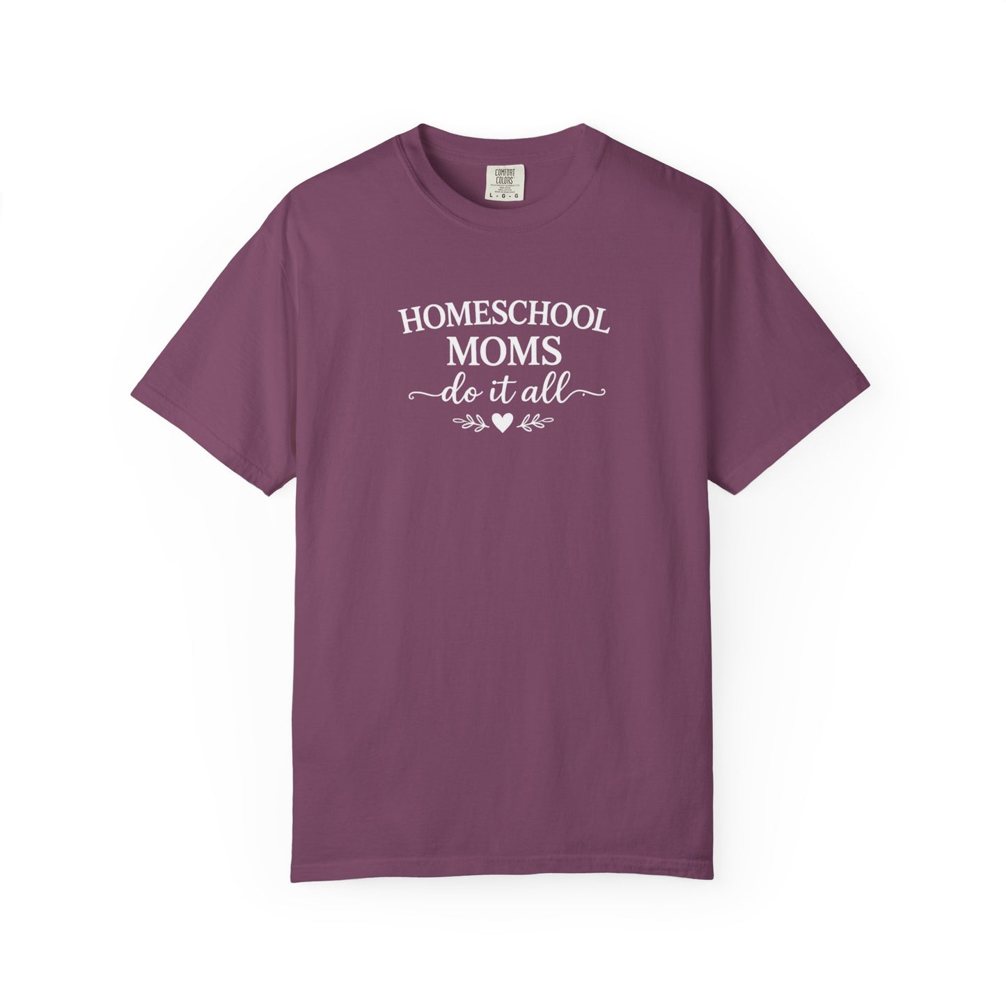 Homeschool Moms Do It All T-Shirt | Homeschooling Mom Tee