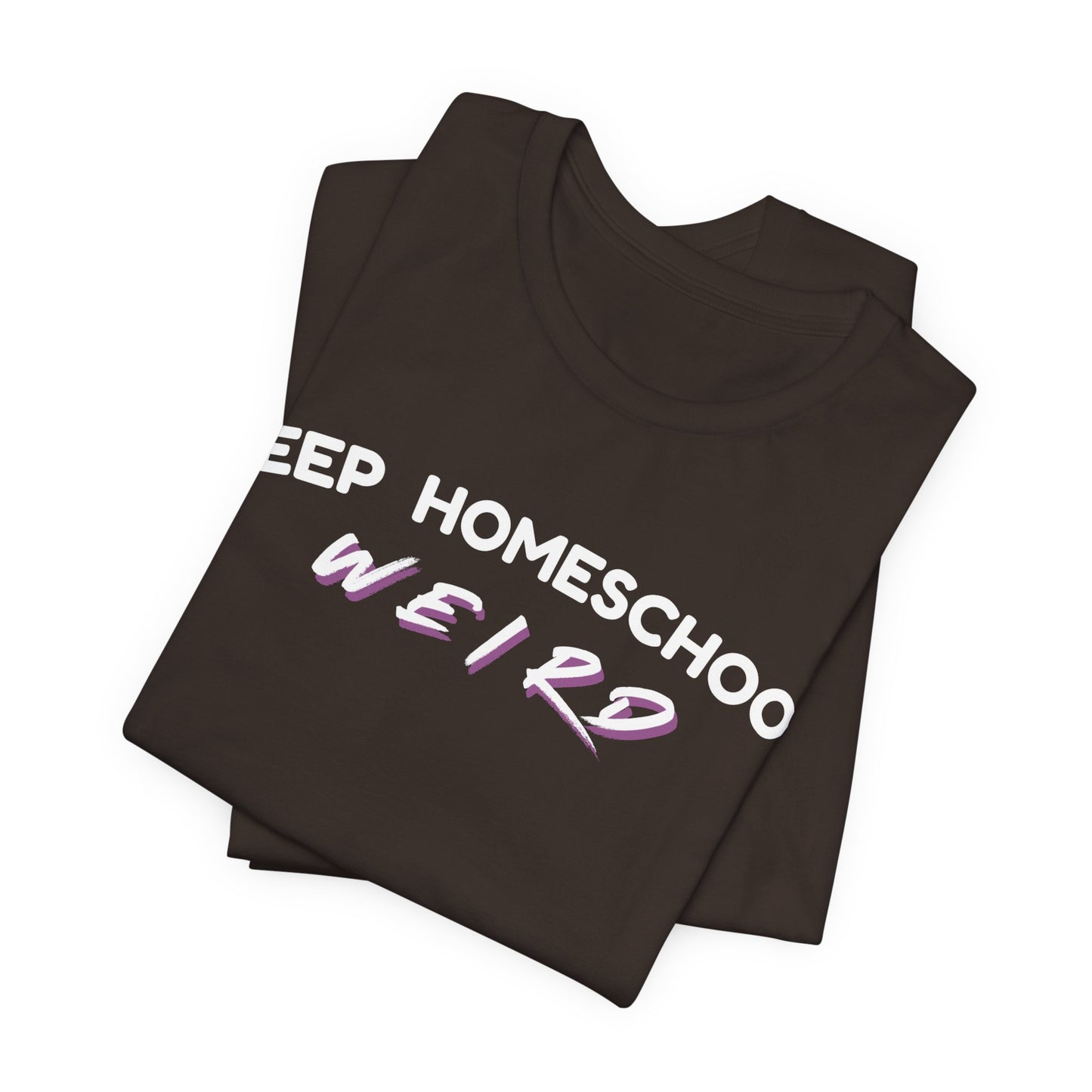 Keep Homeschool Weird T-Shirt | Homeschooling Pride Tee