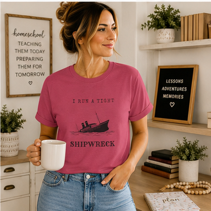 I Run a Tight Shipwreck T-Shirt | Funny Nautical Quote