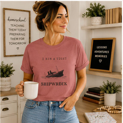 I Run a Tight Shipwreck T-Shirt | Funny Nautical Quote