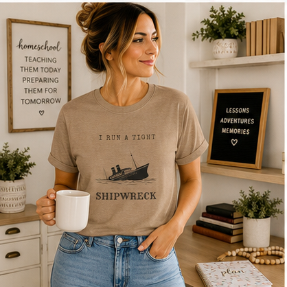 I Run a Tight Shipwreck T-Shirt | Funny Nautical Quote