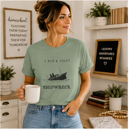 I Run a Tight Shipwreck T-Shirt | Funny Nautical Quote
