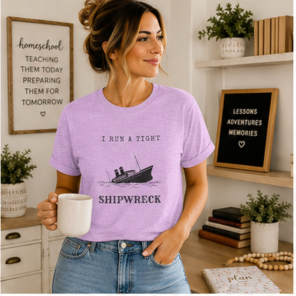 I Run a Tight Shipwreck T-Shirt | Funny Nautical Quote