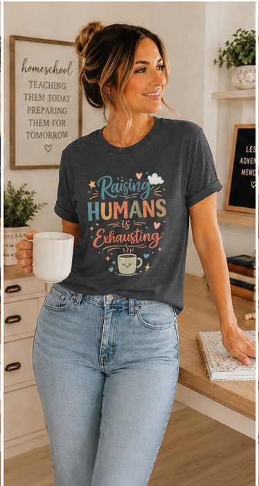 Raising Humans Is Exhausting T-Shirt — Funny Parenthood Tee for Tired Parents