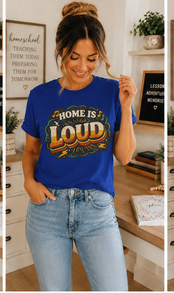 Home Is Loud T-Shirt — Funny Chaotic Household Shirt