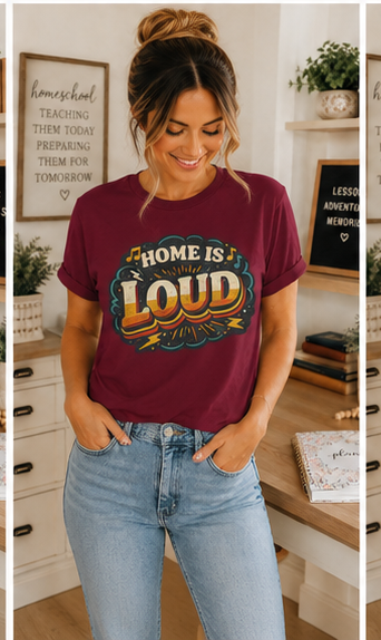 Home Is Loud T-Shirt — Funny Chaotic Household Shirt