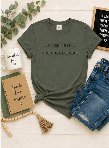 Coffee First Then Homeschool T-shirt — Mom Coffee Homeschool Shirt
