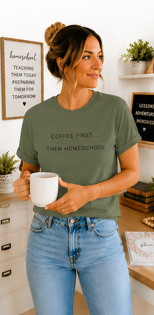Coffee First Then Homeschool T-shirt — Mom Coffee Homeschool Shirt