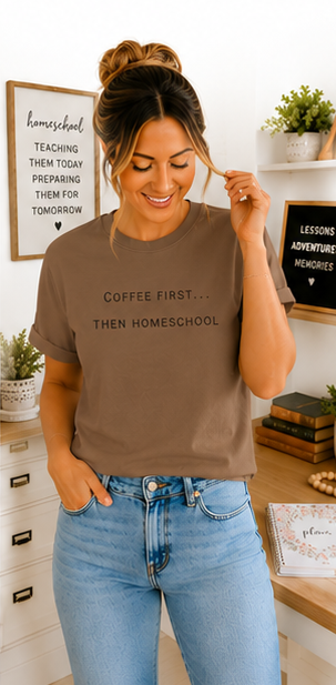 Coffee First Then Homeschool T-shirt — Mom Coffee Homeschool Shirt