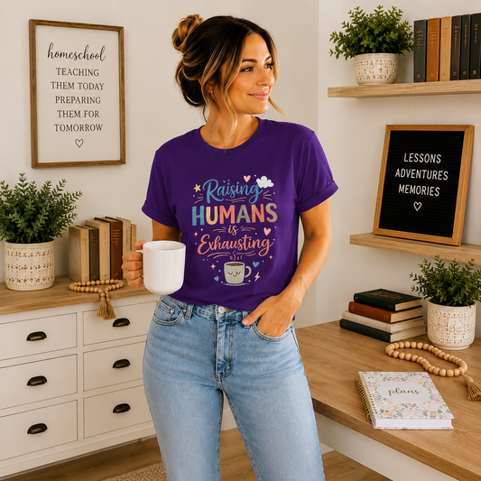 Raising Humans Is Exhausting T-Shirt — Funny Parenthood Tee for Tired Parents